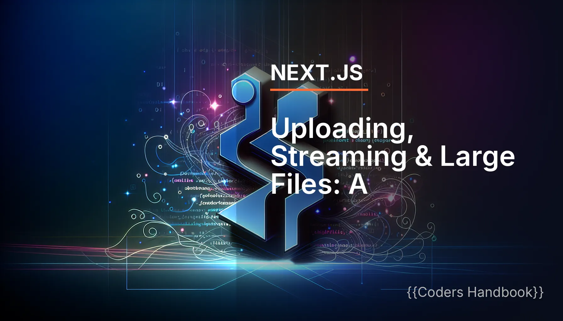 Uploading, Streaming & Large Files: A Comprehensive Guide