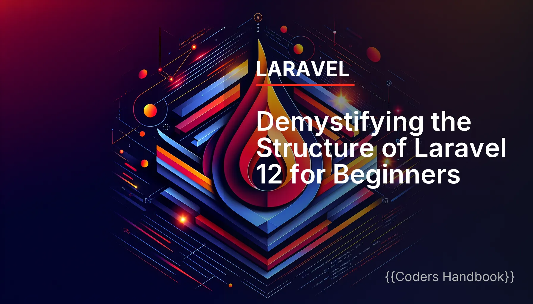 Demystifying the Structure of Laravel 12 for Beginners