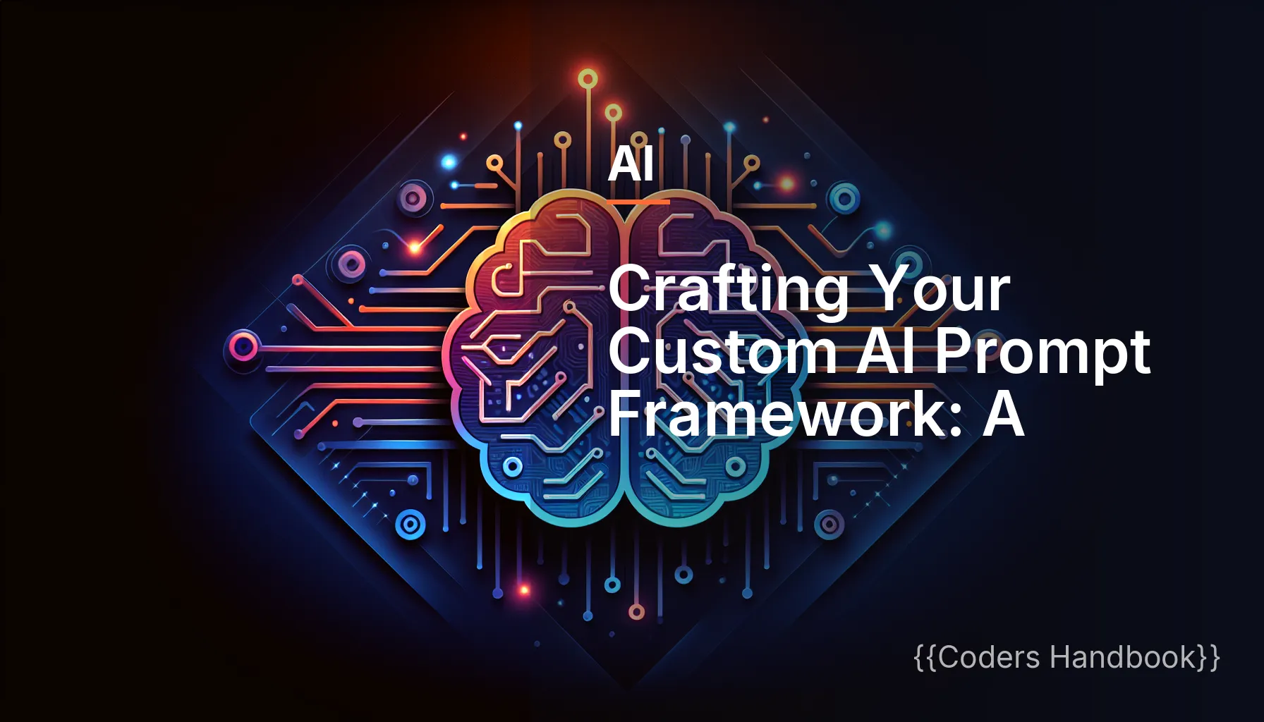 Crafting Your Custom AI Prompt Framework: A Step-by-Step Guide
