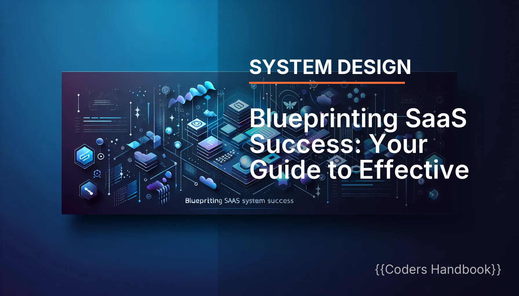 Blueprinting SaaS Success: Your Guide to Effective System Architecture