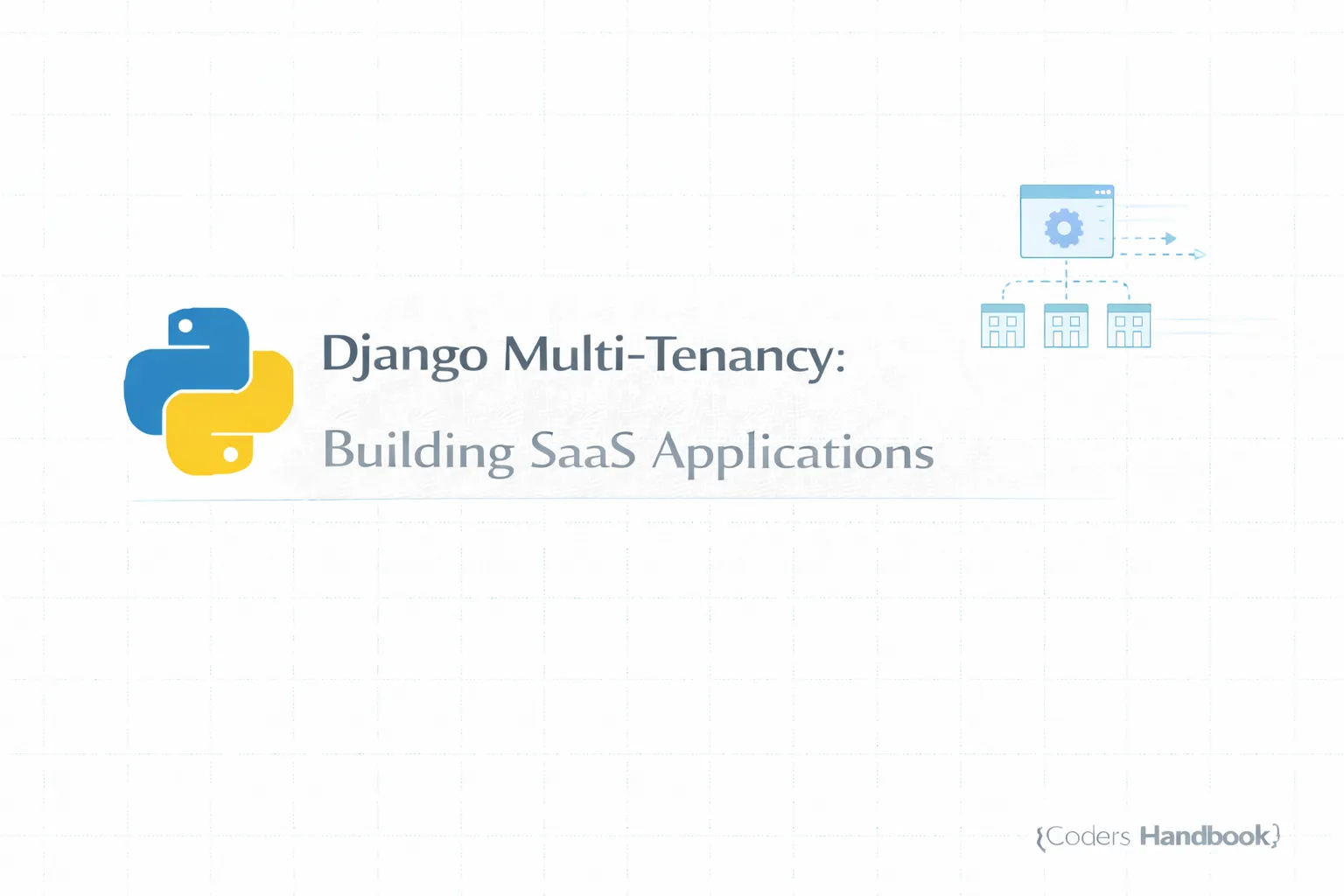 Django Multi-Tenancy: Building SaaS Applications
