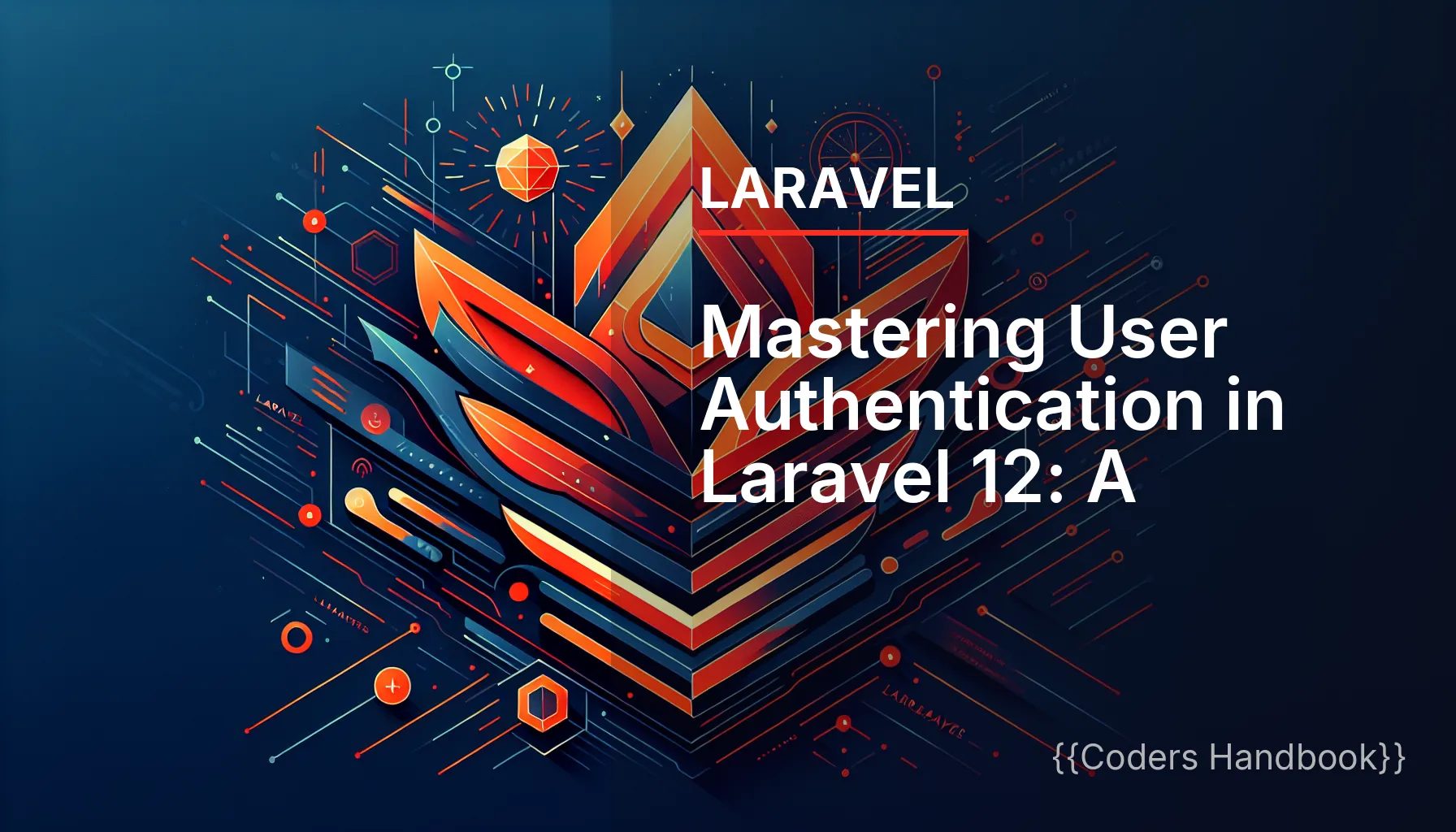 Mastering User Authentication in Laravel 12: A Comprehensive Guide